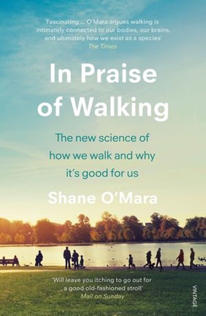 In Praise of Walking, Shane O'Mara - Ebook - 9781473549913