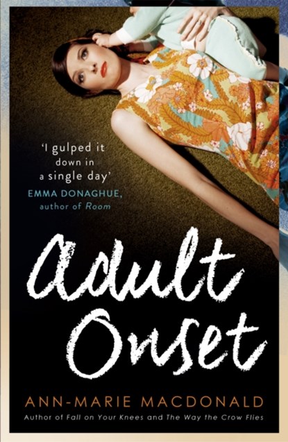 Adult Onset, Ann-Marie MacDonald - Paperback - 9781473610156