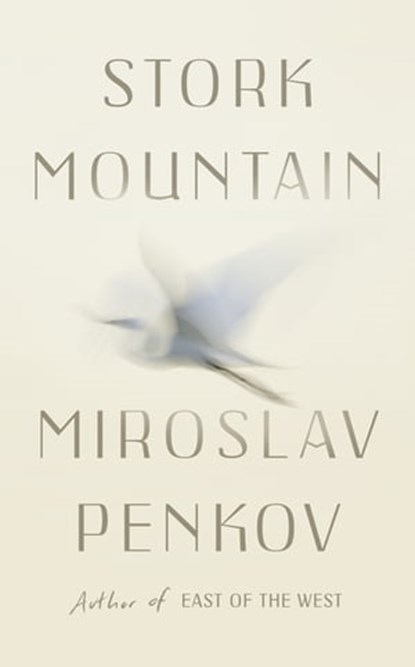 Stork Mountain, Miroslav Penkov - Ebook - 9781473622197