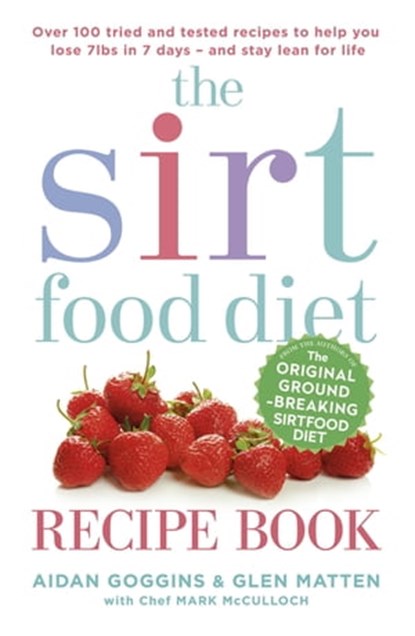 The Sirtfood Diet Recipe Book, Aidan Goggins ; Glen Matten - Ebook - 9781473638570