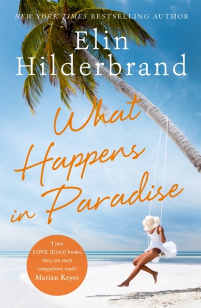 What Happens in Paradise, Elin Hilderbrand - Paperback - 9781473677463