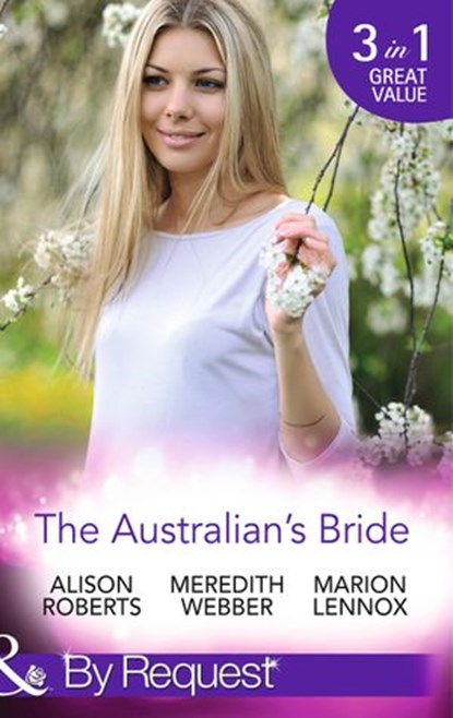 The Australian's Bride: Marrying the Millionaire Doctor / Children's Doctor, Meant-to-be Wife / A Bride and Child Worth Waiting For (Mills & Boon By Request), Alison Roberts ; Meredith Webber ; Marion Lennox - Ebook - 9781474003865