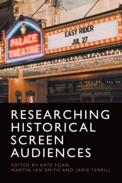 Researching Historical Screen Audiences, Kate Egan ; Martin Smith ; Jamie Terrill - Gebonden - 9781474477819