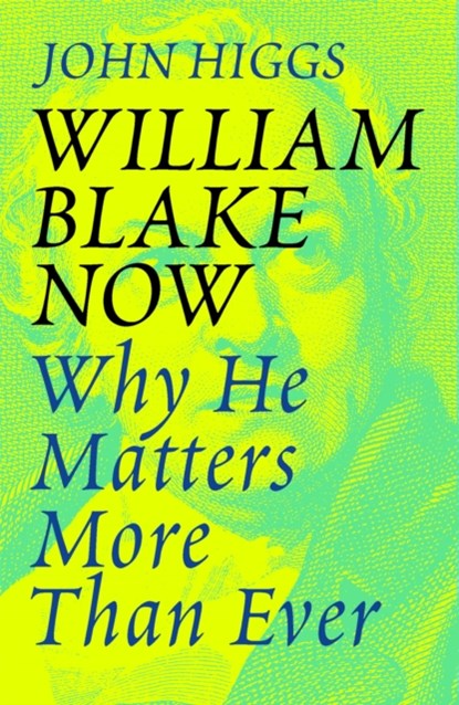 William Blake Now, John Higgs - Paperback - 9781474614337