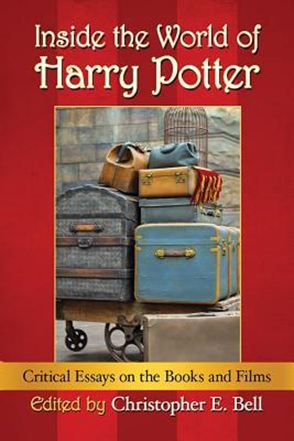 Inside the World of Harry Potter, Christopher E. Bell - Paperback - 9781476673554