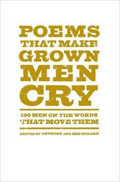 Poems That Make Grown Men Cry, HOLDEN,  Anthony - Gebonden - 9781476712772