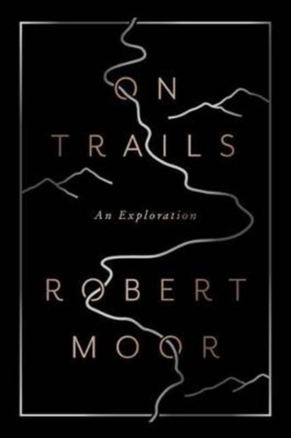 On Trails, MOOR,  Robert - Gebonden - 9781476739212