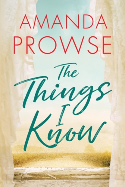 The Things I Know, Amanda Prowse - Paperback - 9781477825211