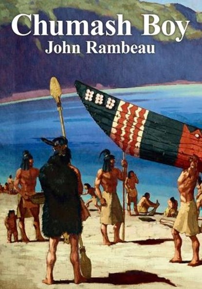 Chumash Boy, John Rambeau ; Nancy Rambeau ; Richard E Gross - Paperback - 9781479431182