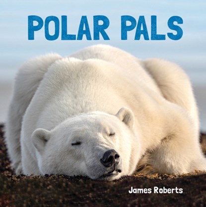 Polar Pals, James Roberts - Gebonden - 9781486724048