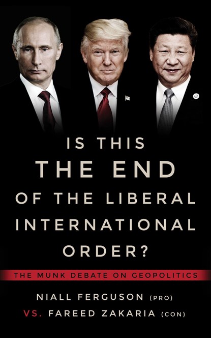Is This the End of the Liberal International Order?, Niall Ferguson ;  Fareed Zakaria - Paperback - 9781487003357