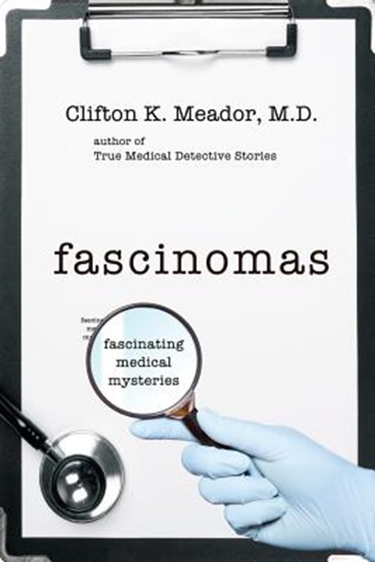 Fascinomas - Fascinating Medical Mysteries, M. D. Clifton K. Meador - Paperback - 9781491029275