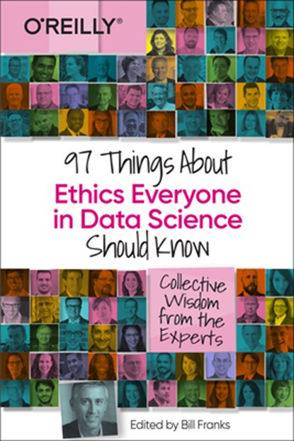 97 Things about Ethics Everyone in Data Science Should Know, Bill Franks - Paperback - 9781492072669
