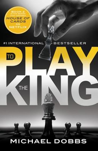To Play the King, Michael Dobbs - Paperback - 9781492606642