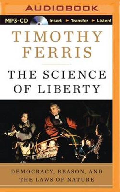 The Science of Liberty, FERRIS,  Timothy - Overig - 9781501279799