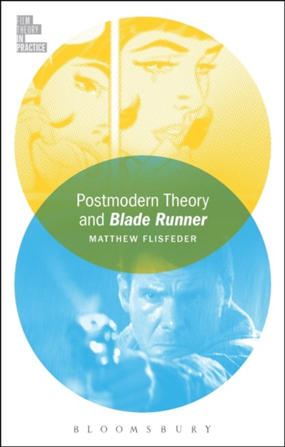 Postmodern Theory and Blade Runner, MATTHEW (UNIVERSITY OF WINNIPEG,  Canada) Flisfeder - Paperback - 9781501311796