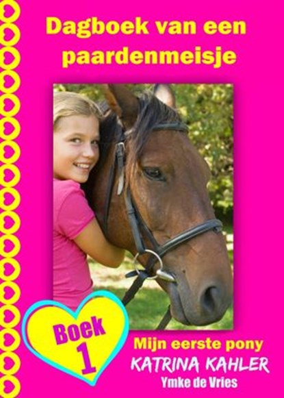 Dagboek van een paardenmeisje - Mijn eerste pony - Boek 1, Katrina Kahler - Ebook - 9781507149393