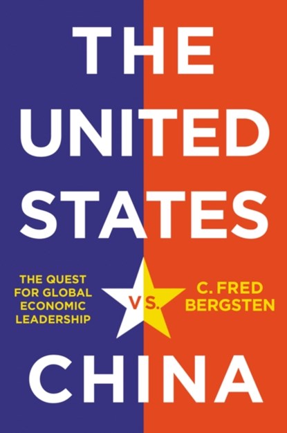 The United States vs. China, C. Fred Bergsten - Gebonden - 9781509547357