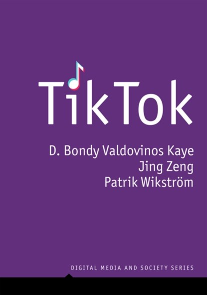 TikTok, D. Bondy Valdovinos (Queensland University of Technology) Kaye ; Jing (University of Zurich) Zeng ; Patrik (Queensland University of Technology) Wikstrom - Gebonden - 9781509548927
