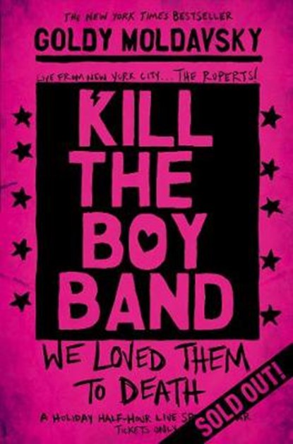 Kill the Boy Band, Goldy (Author) Moldavsky - Paperback - 9781509804511
