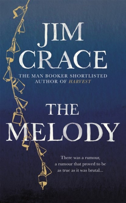 The Melody, Jim Crace - Gebonden - 9781509841363
