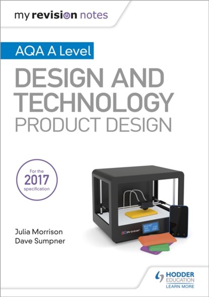 My Revision Notes: AQA A Level Design and Technology: Product Design, Julia Morrison ; Dave Sumpner - Paperback - 9781510432291
