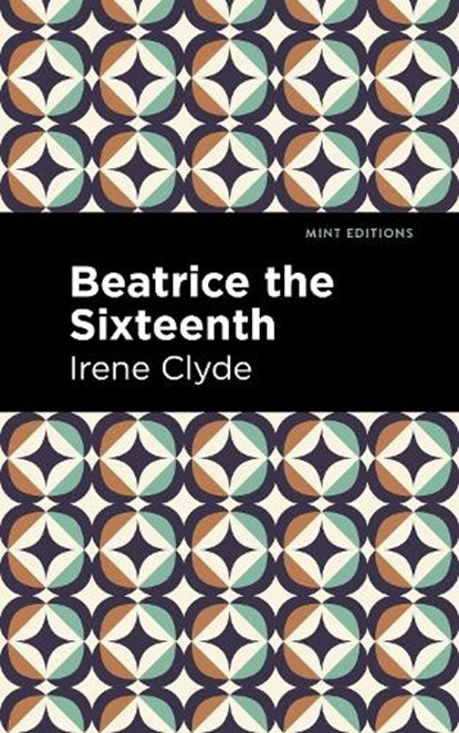 Beatrice the Sixteenth, Irene Clyde - Paperback - 9781513136219