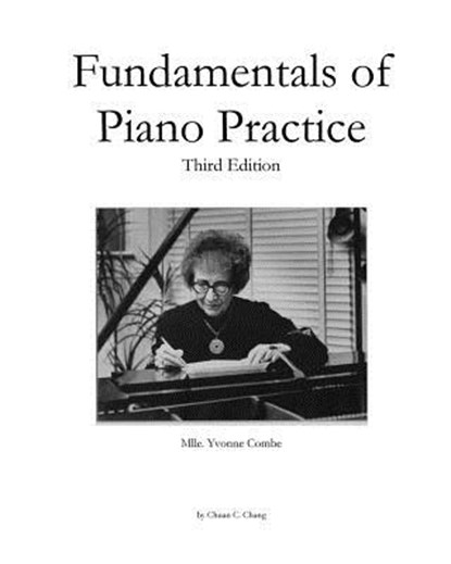 Fundamentals of Piano Practice: Third Edition, Chuan C. Chang - Paperback - 9781523287222