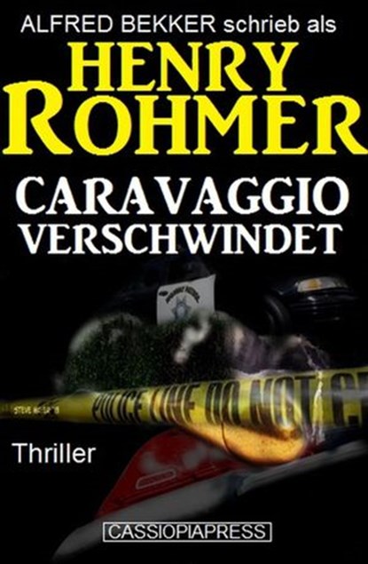 Caravaggio verschwindet: Thriller, Alfred Bekker ; Henry Rohmer - Ebook - 9781524226862