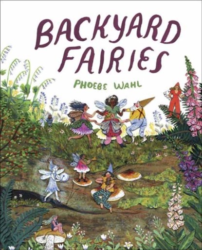 Backyard Fairies, Phoebe Wahl - Gebonden - 9781524715274