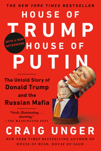 House of Trump, House of Putin: The Untold Story of Donald Trump and the Russian Mafia, Craig Unger - Paperback - 9781524743512