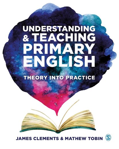 Understanding and Teaching Primary English, JAMES (INDEPENDENT ENGLISH ADVISER,  researcher and writer, UK) Clements ; Mathew (Oxford Brookes University, UK) Tobin - Gebonden - 9781526426581