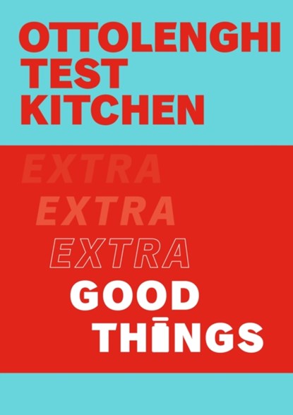 Ottolenghi Test Kitchen: Extra Good Things, Yotam Ottolenghi ; Noor Murad - Gebonden Paperback - 9781529109474