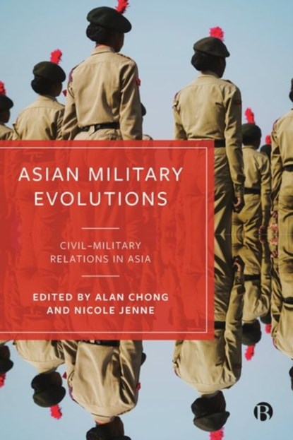 Asian Military Evolutions, Alan (Rajaratnam School of International Studies) Chong ; Nicole (Pontifical Catholic University of Chile) Jenne - Gebonden - 9781529229318