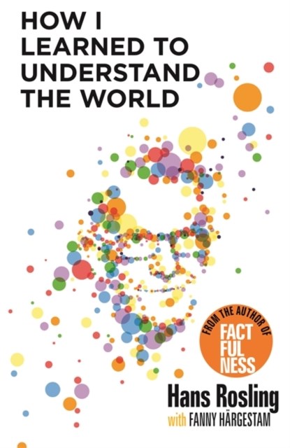 How I Learned to Understand the World, Hans Rosling - Paperback - 9781529375039