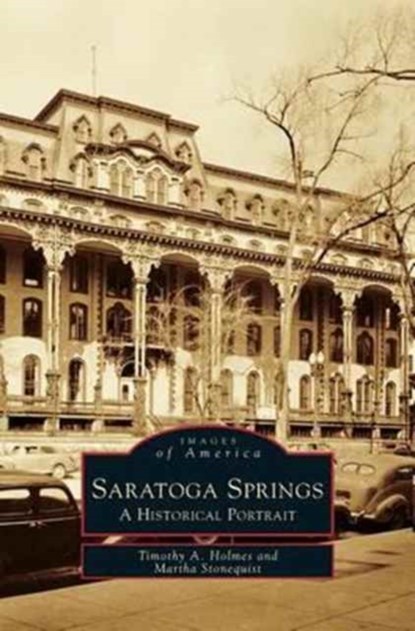 Saratoga Springs, Timothy a Holmes ; Martha Stonequist - Gebonden - 9781531602666