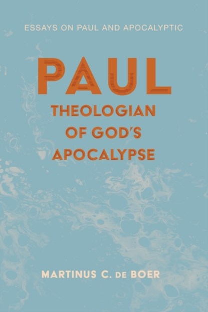 Paul, Theologian of God's Apocalypse, Martinus C de Boer - Paperback - 9781532686801