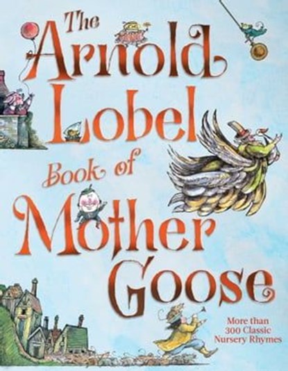 The Arnold Lobel Book of Mother Goose, Arnold Lobel - Ebook - 9781534474369