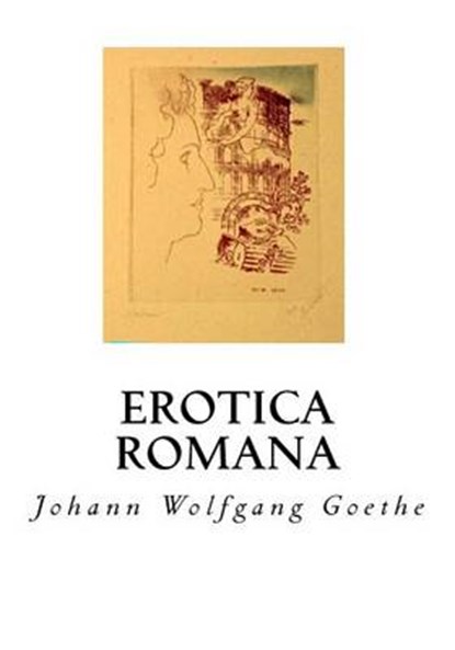 Erotica Romana: The Roman Elegies, Johann Wolfgang Goethe - Paperback - 9781534930643