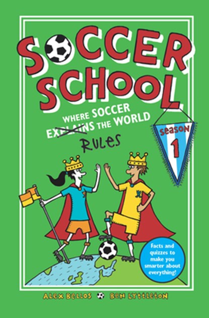 Soccer School Season 1: Where Soccer Explains (Rules) the World, Alex Bellos - Paperback - 9781536208351
