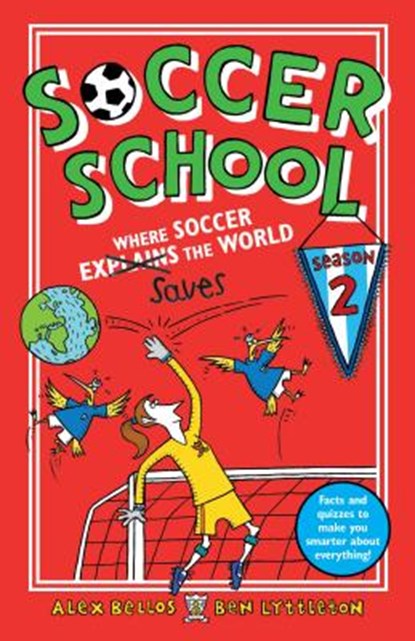 Soccer School Season 2: Where Soccer Explains (Saves) the World, Alex Bellos - Paperback - 9781536208757