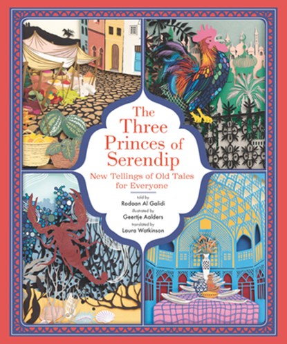 The Three Princes of Serendip: New Tellings of Old Tales for Everyone, Rodaan Al Galidi - Gebonden - 9781536214505