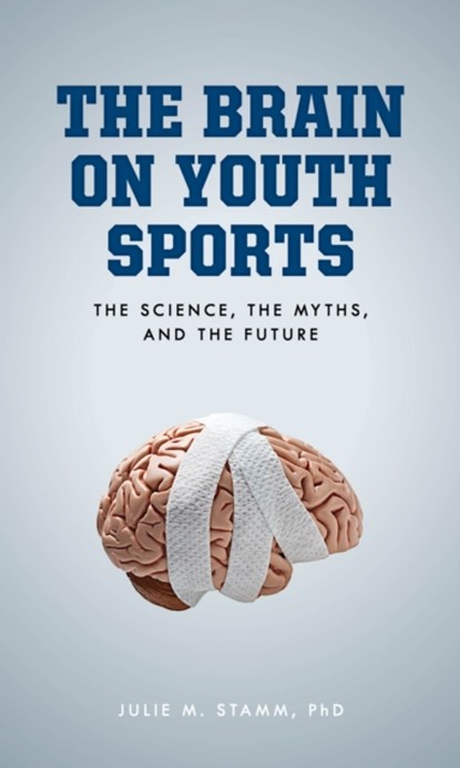 The Brain on Youth Sports, Julie M. Stamm - Gebonden - 9781538143193