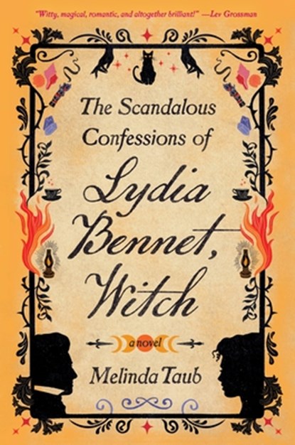 The Scandalous Confessions of Lydia Bennet, Witch, Melinda Taub - Gebonden - 9781538739204
