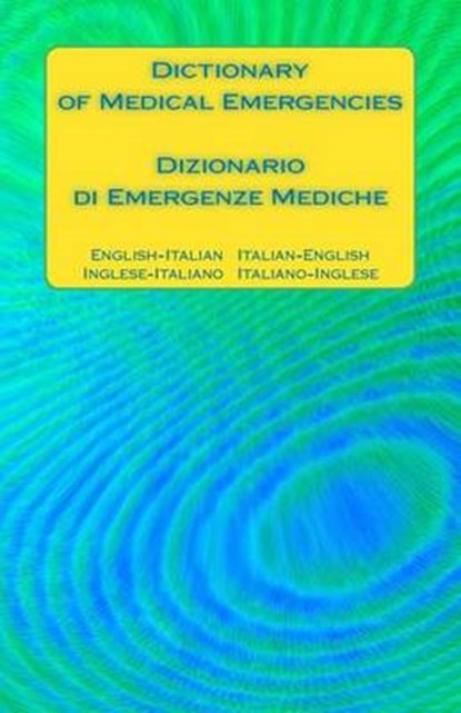 Dictionary of Medical Emergencies / Dizionario di Emergenze Mediche: English-Italian Italian-English / Inglese-Italiano Italiano-Inglese, Edita Ciglenecki - Paperback - 9781540868589