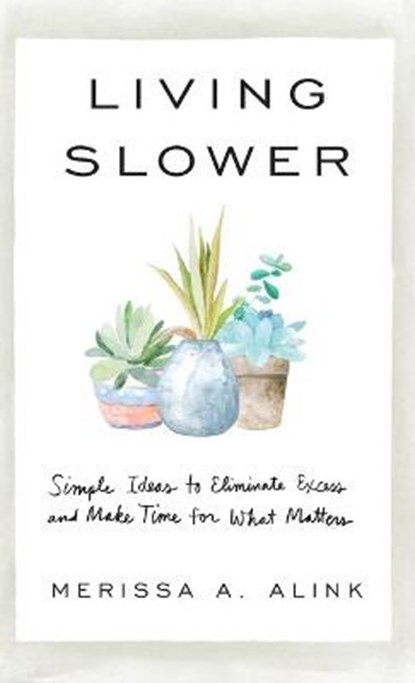 Living Slower, Merissa A. Alink - Gebonden - 9781540902030