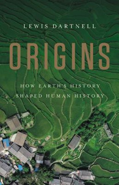 Origins: How Earth's History Shaped Human History, Lewis Dartnell - Gebonden - 9781541617902