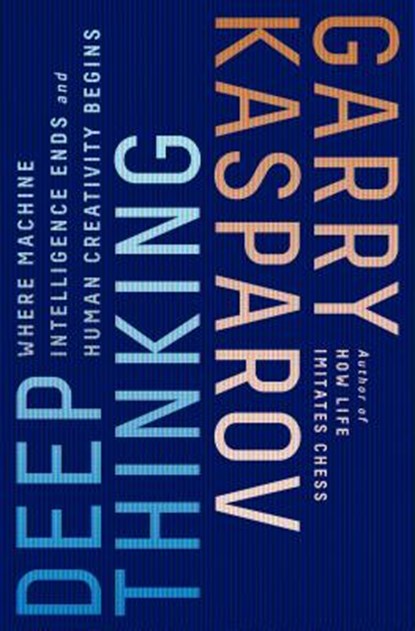Deep Thinking, Garry Kasparov - Paperback - 9781541773646