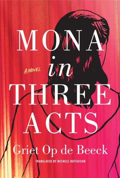 Mona in Three Acts, Griet Op de Beeck - Paperback - 9781542005449