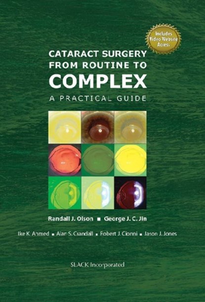 Cataract Surgery from Routine to Complex, Randall J. Olson ; George JC Jin ; Ike K. Ahmed ; Alan S. Crandall ; Robert J. Cionni ; Jason J. Jones - Gebonden - 9781556429477